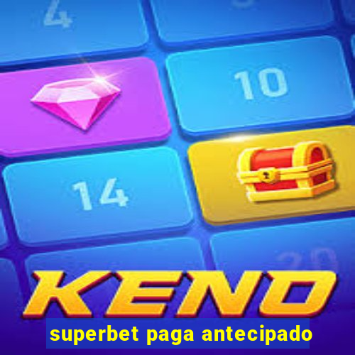 superbet paga antecipado